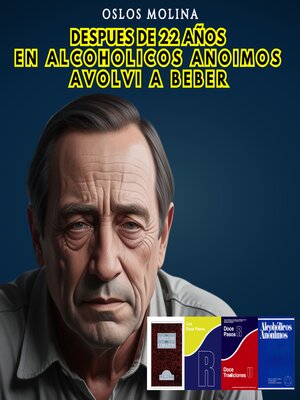 cover image of Después de 22 años en Alcohólicos Anónimos volví a beber